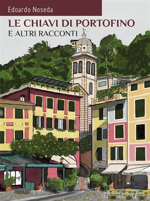 cover image of Le chiavi di Portofino e altri racconti